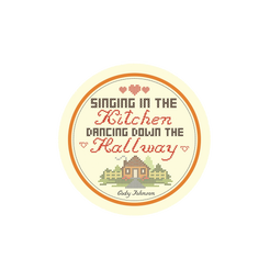 Round label with text 'Singing in the Kitchen, Dancing Down the Hallway' and a small house illustration on a white background. Cody Johnson COJO sticker