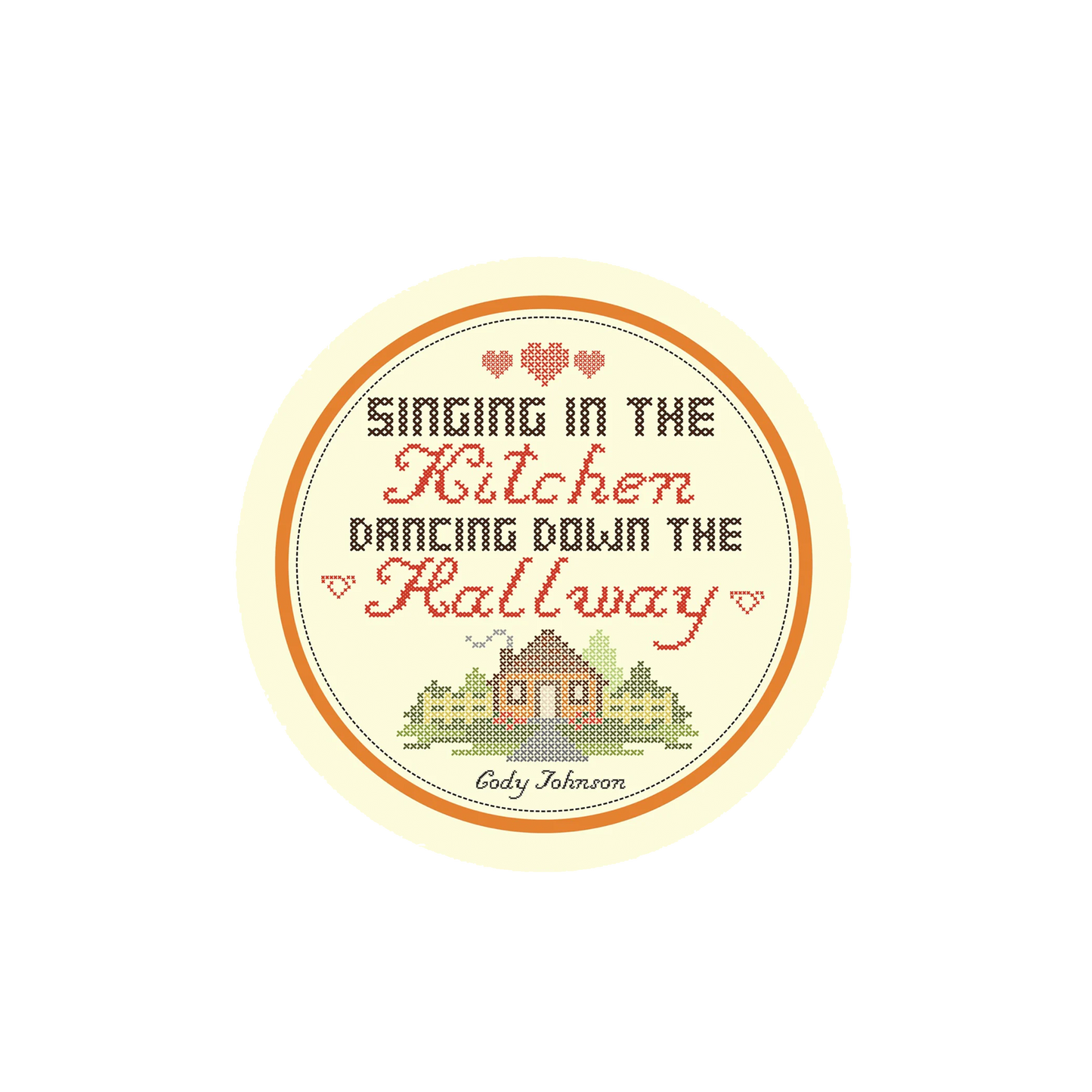Round label with text 'Singing in the Kitchen, Dancing Down the Hallway' and a small house illustration on a white background. Cody Johnson COJO sticker